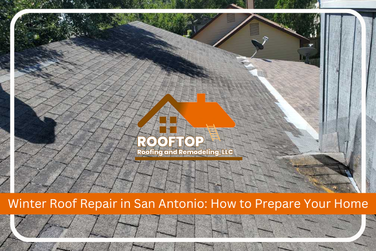 San Antonio winter roof care: Rooftop Roofing and Remodeling's expert team.